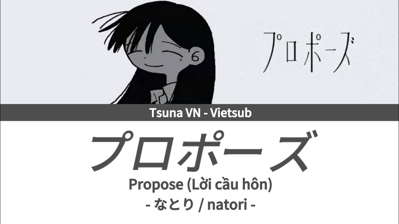 [Vietsub] プロポーズ / Propose (Lời cầu hôn) - なとり / natori