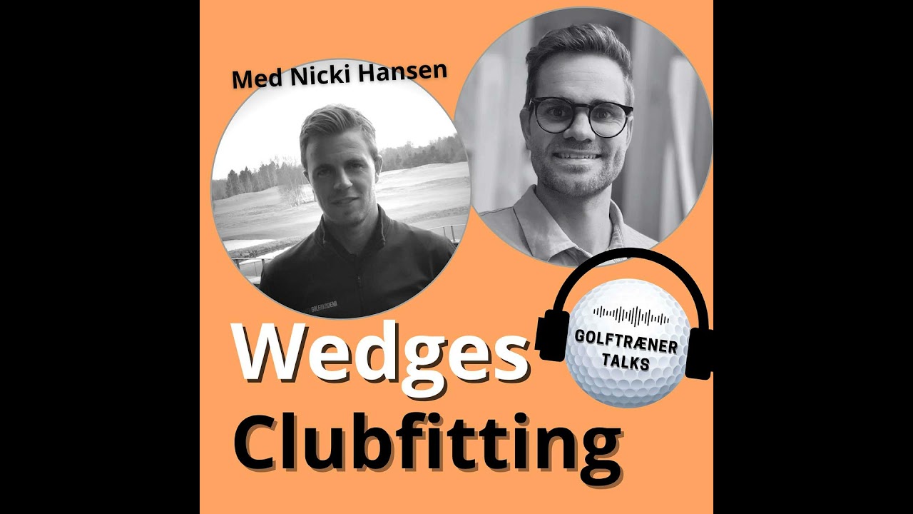 Clubfitting-masterclass #4: Wedges Som de Professionelle m. Nicki Hansen