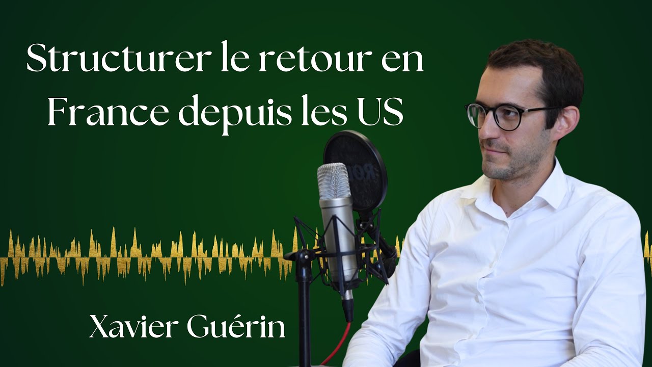 Le guide du retour en France depuis les Etats-Unis - Xavier Guérin, Arkwood Avocats