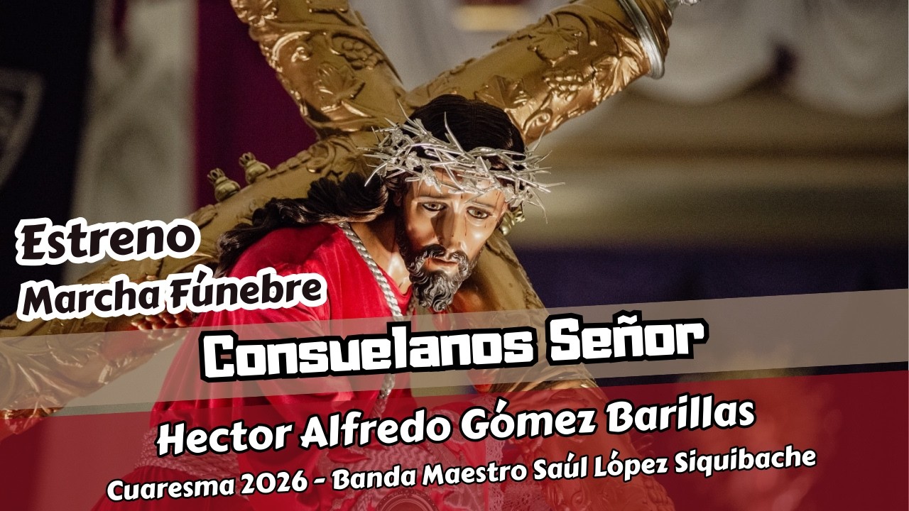 Estreno Consuelanos Señor - Hector Gómez Barillas | Concierto de Marchas Fúnebres Cuaresma 2026