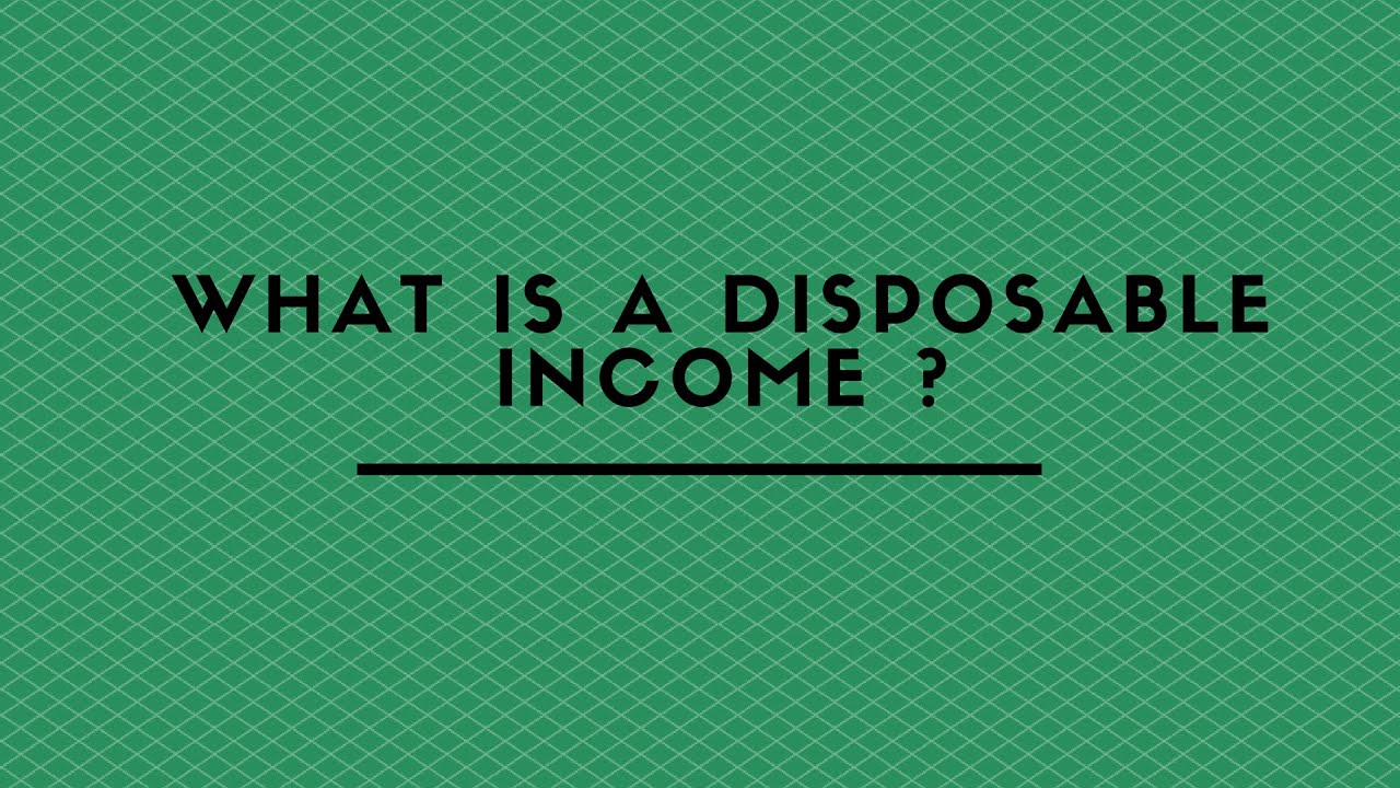 WHAT IS A DISPOSABLE INCOME ?