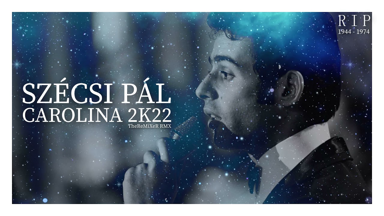 SZÉCSI PÁL - CAROLINA 2K22 (TheReMiXeR RMX)