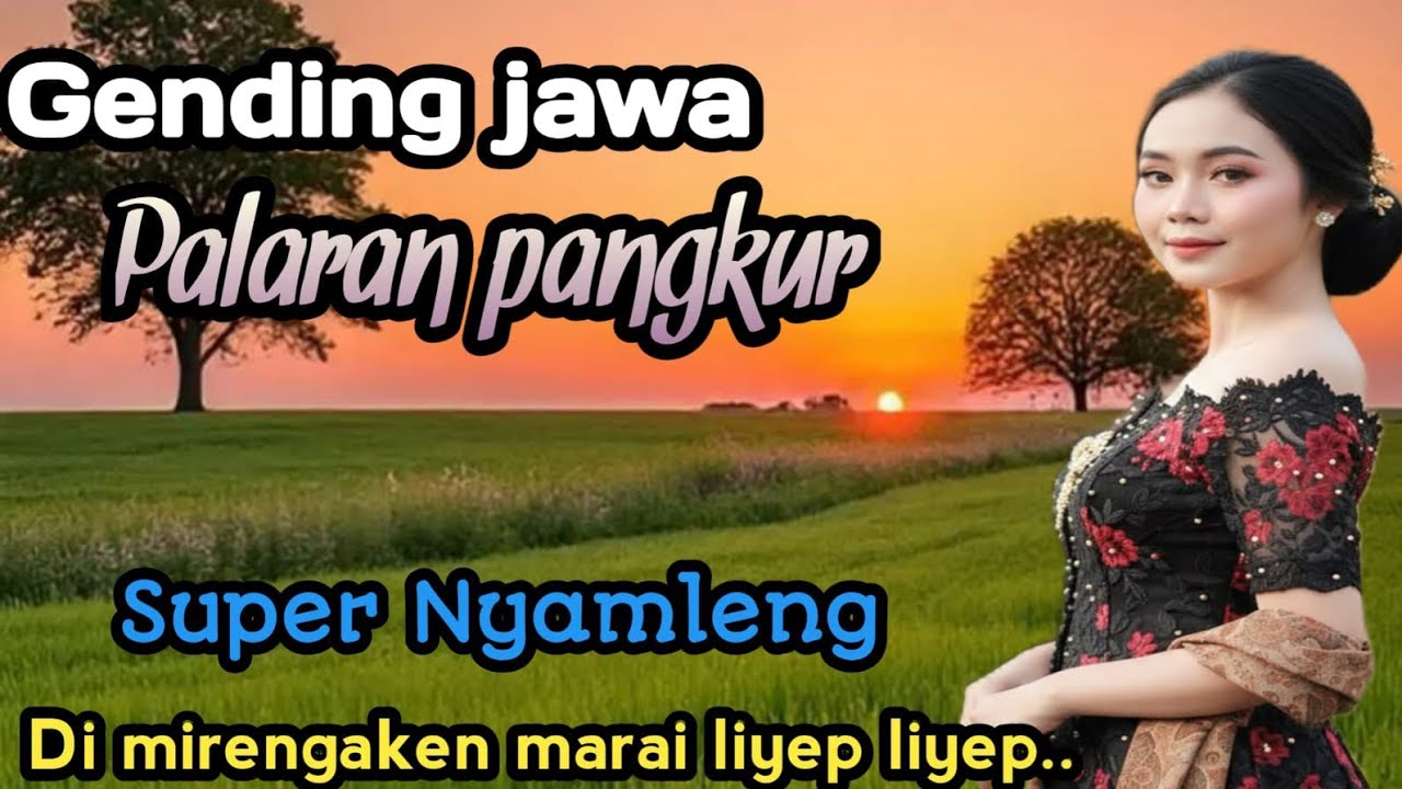 GENDING JAWA PALARAN PANGKUR SUPER NYAMLENG - DI MIRENGAKE MARAI LIEP LIEP