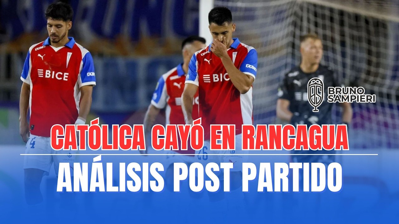 UNIVERSIDAD CATÓLICA NO PUDO ANTE O'HIGGINS EN RANCAGUA - Análisis post partido