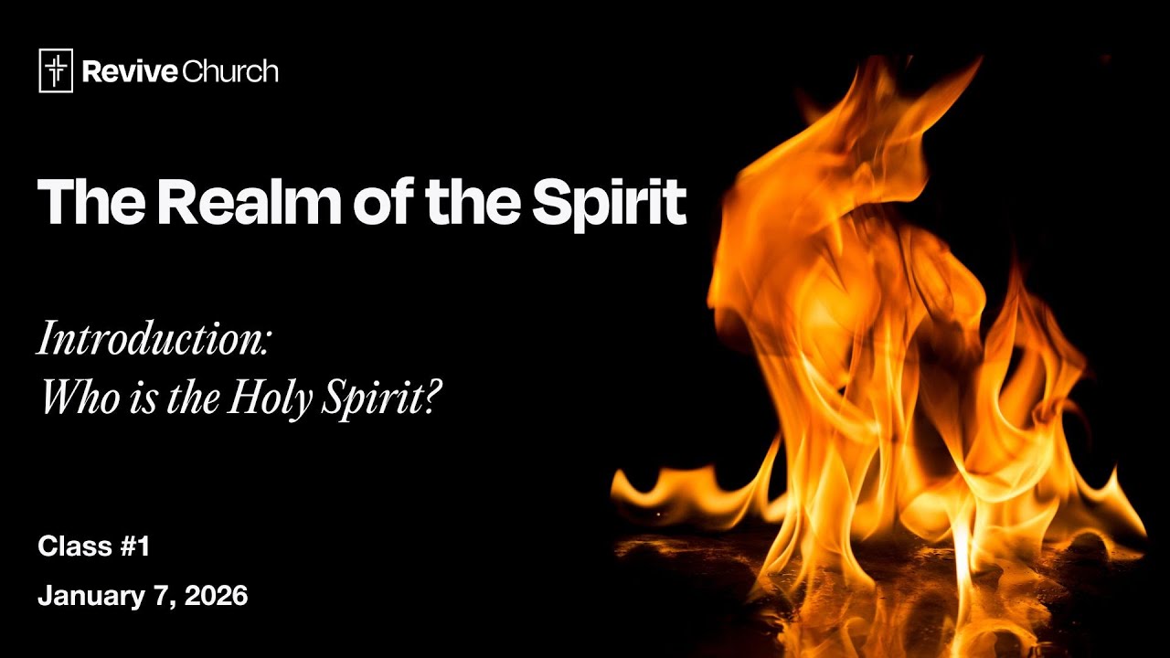 The Realm of the Spirit: Introduction: Who is the Holy Spirit? (Class #1)