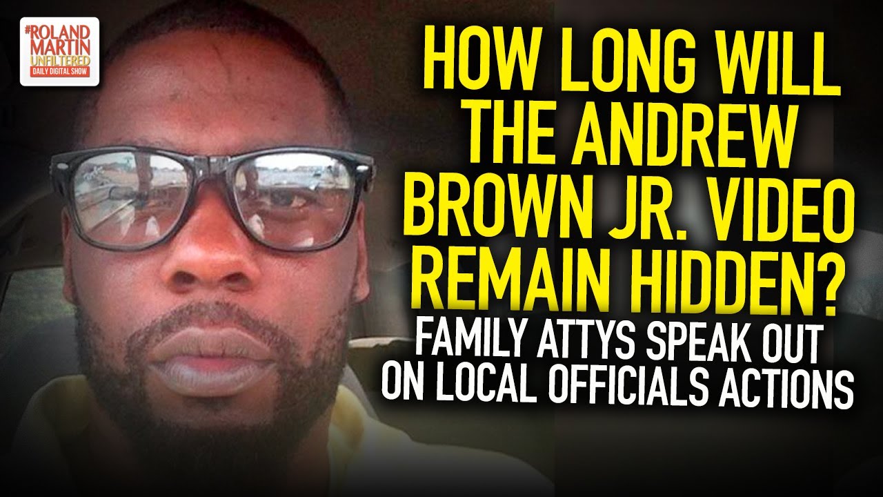 How Long Will Andrew Brown Jr Video Remain Hidden? Family Attys Speak Out On Local Officials Actions