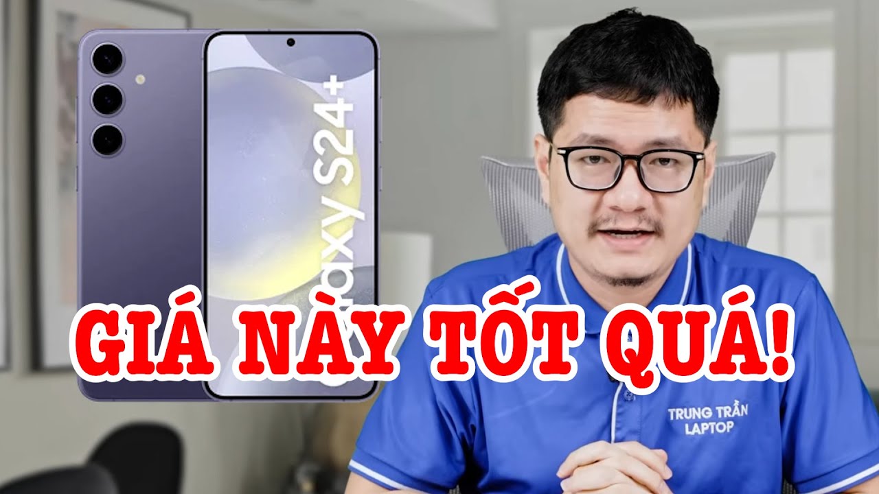 Galaxy S24 Plus GIÁ RẤT TỐT, có gì hơn Galaxy S25 và iPhone 16e?