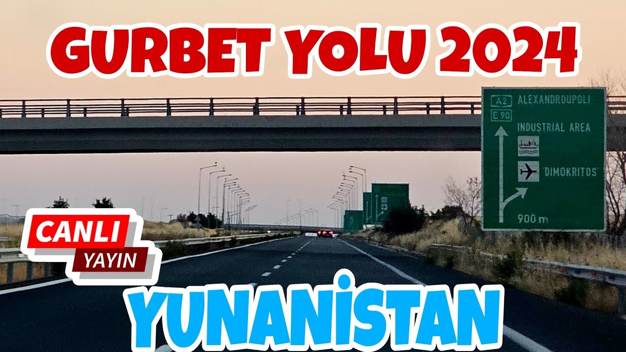 Gurbet Yolu 2024 Yunanistan Canlı / 29 Haziran 2024