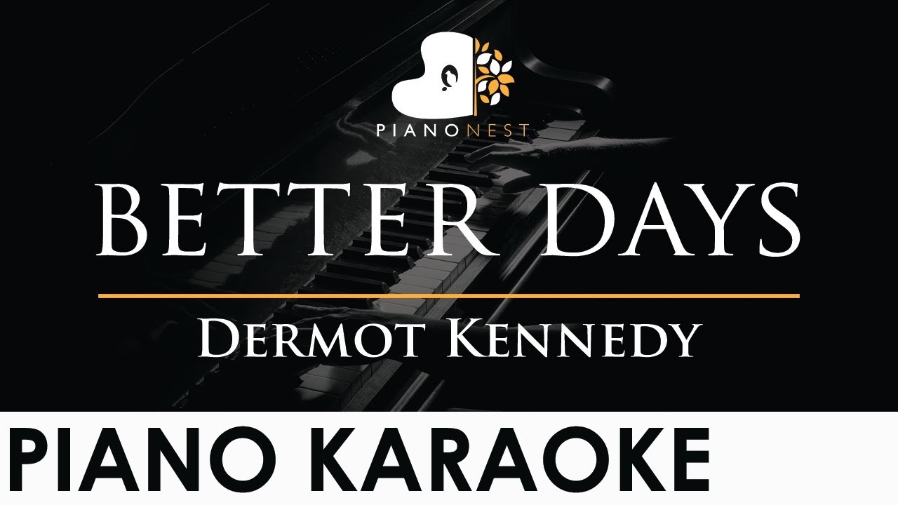 Dermot Kennedy - better days - Piano Karaoke Instrumental Cover with Lyrics