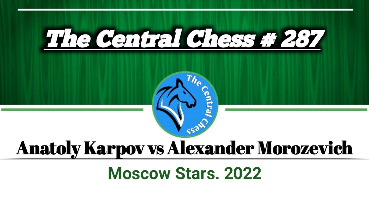 Anatoly Karpov vs Alexander Morozevich • Moscow Stars. 2022