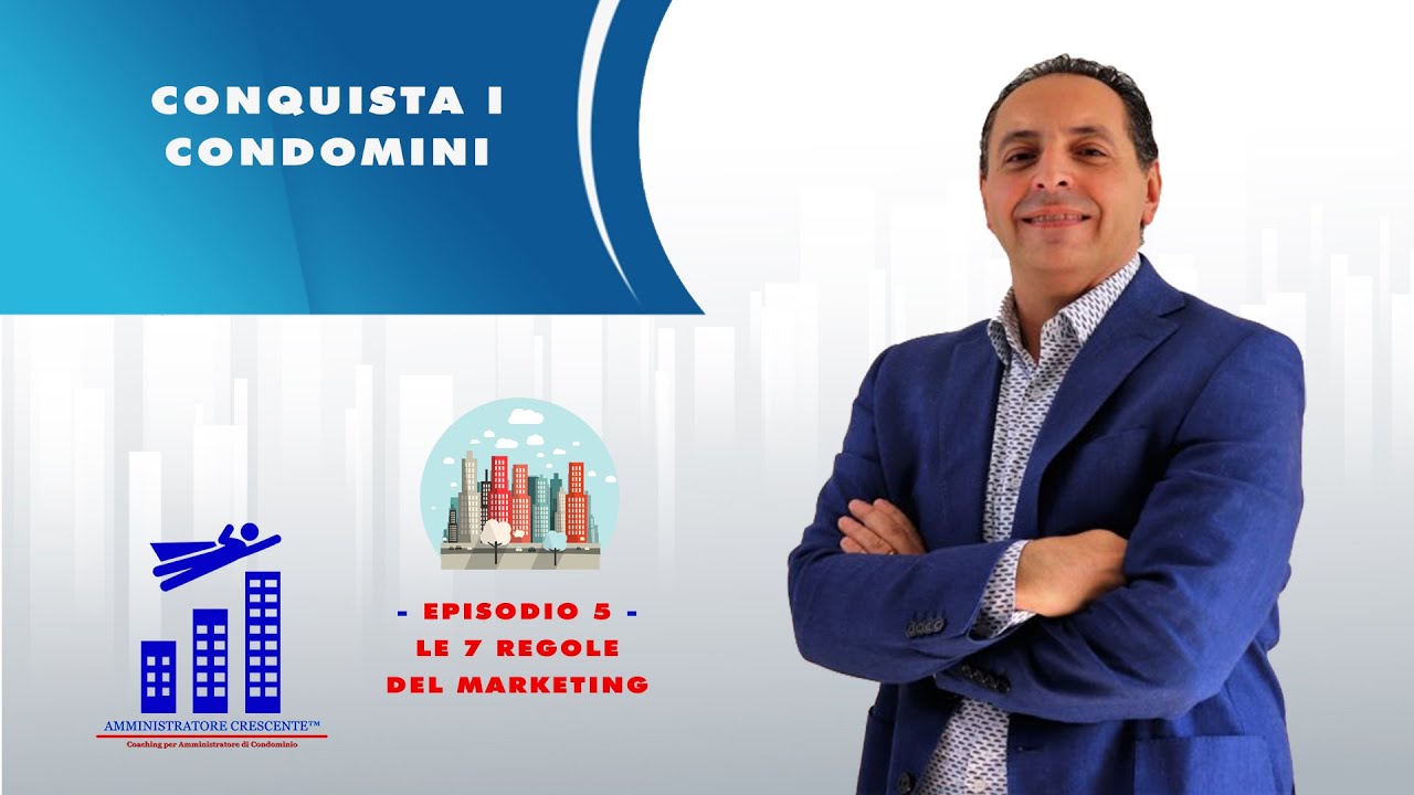 Conquista i condomini - Episodio 5 -  Le 7 regole del marketing