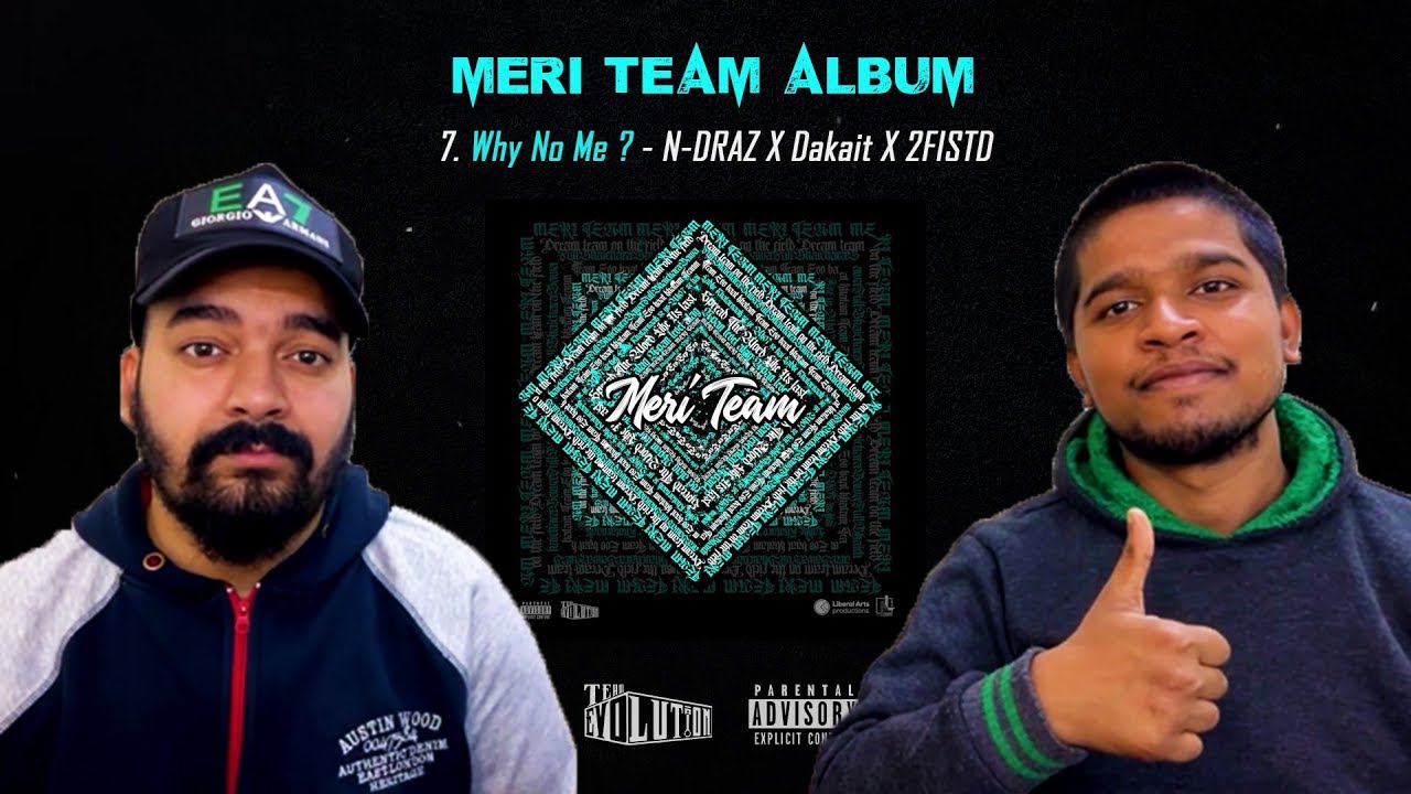 7- Why No Me? - N-DRAZ X Dakait X 2FISTD | Meri Team Album LEGIT REACT| REACTION VIDEO.