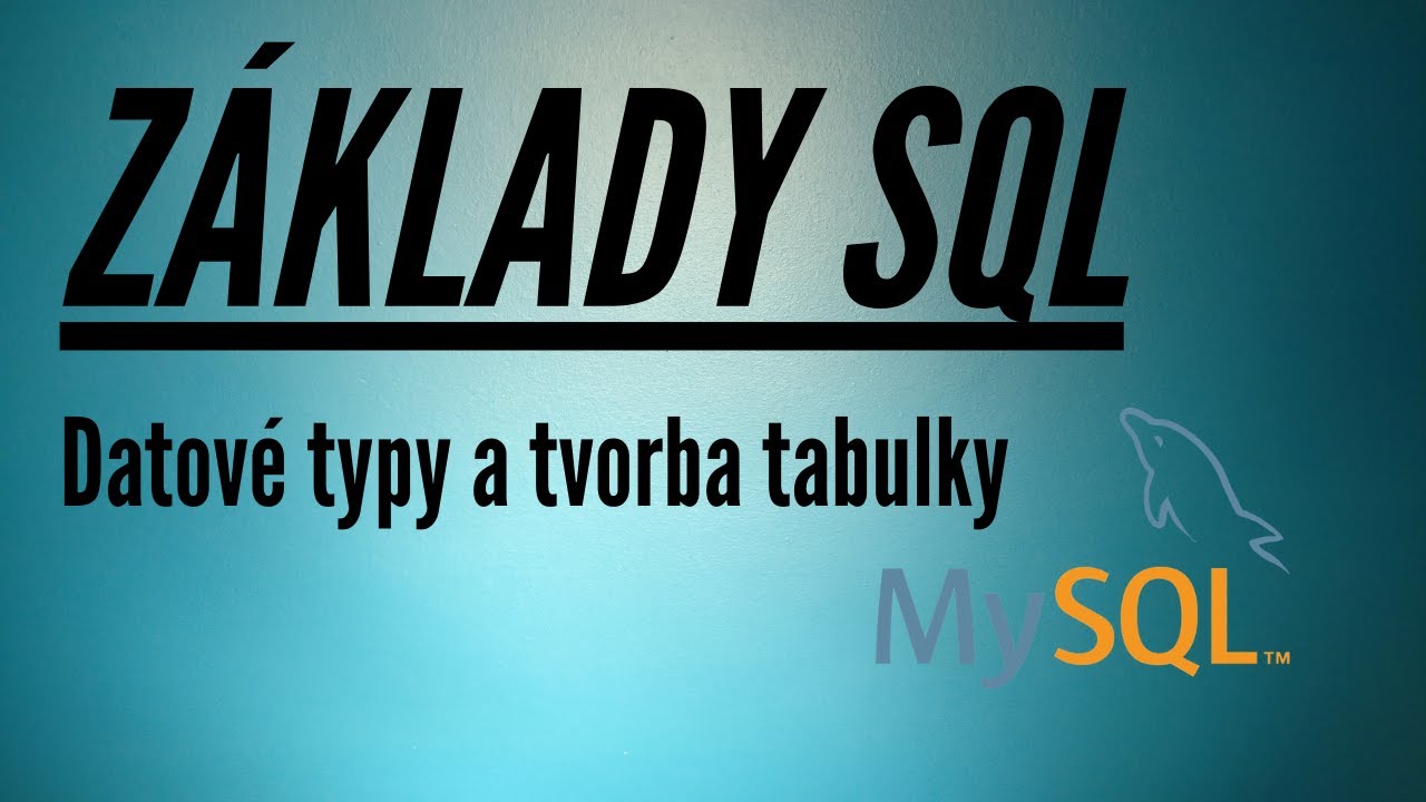 SQL Kurz Pro Začátečníky 4: Datové typy a tvorba tabulky