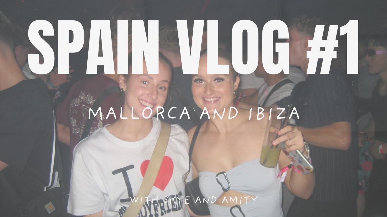 Spain Vlog Part 1 | Mallorca and Ibiza ✨