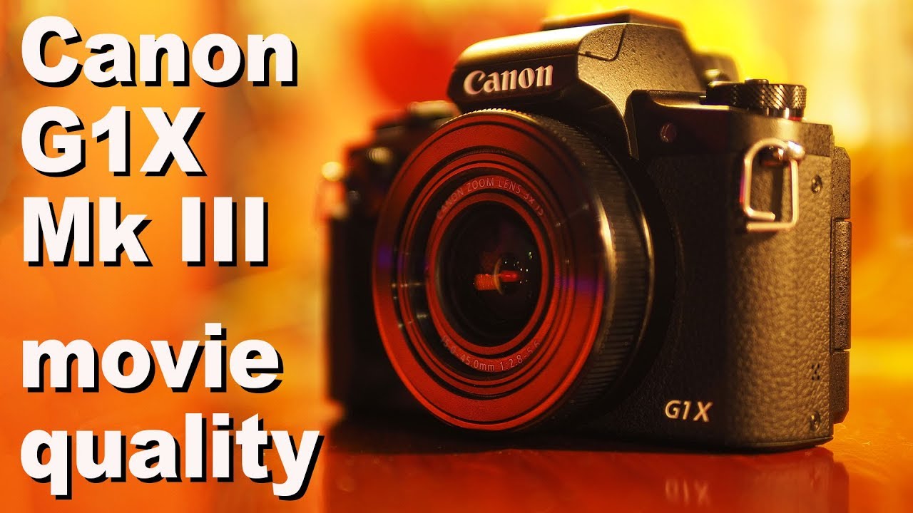 Canon G1X Mark III video quality review