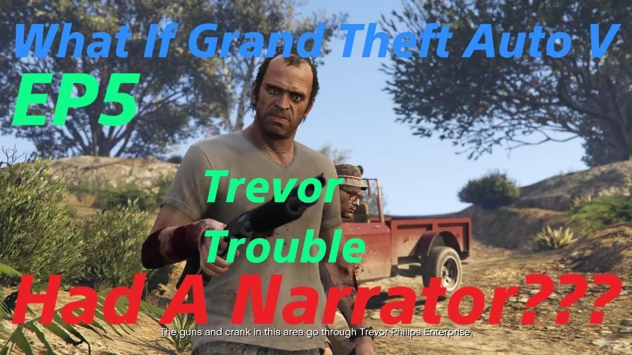 What If Grand Theft Auto V Had A Narrator??? EP5 Trevor Trouble