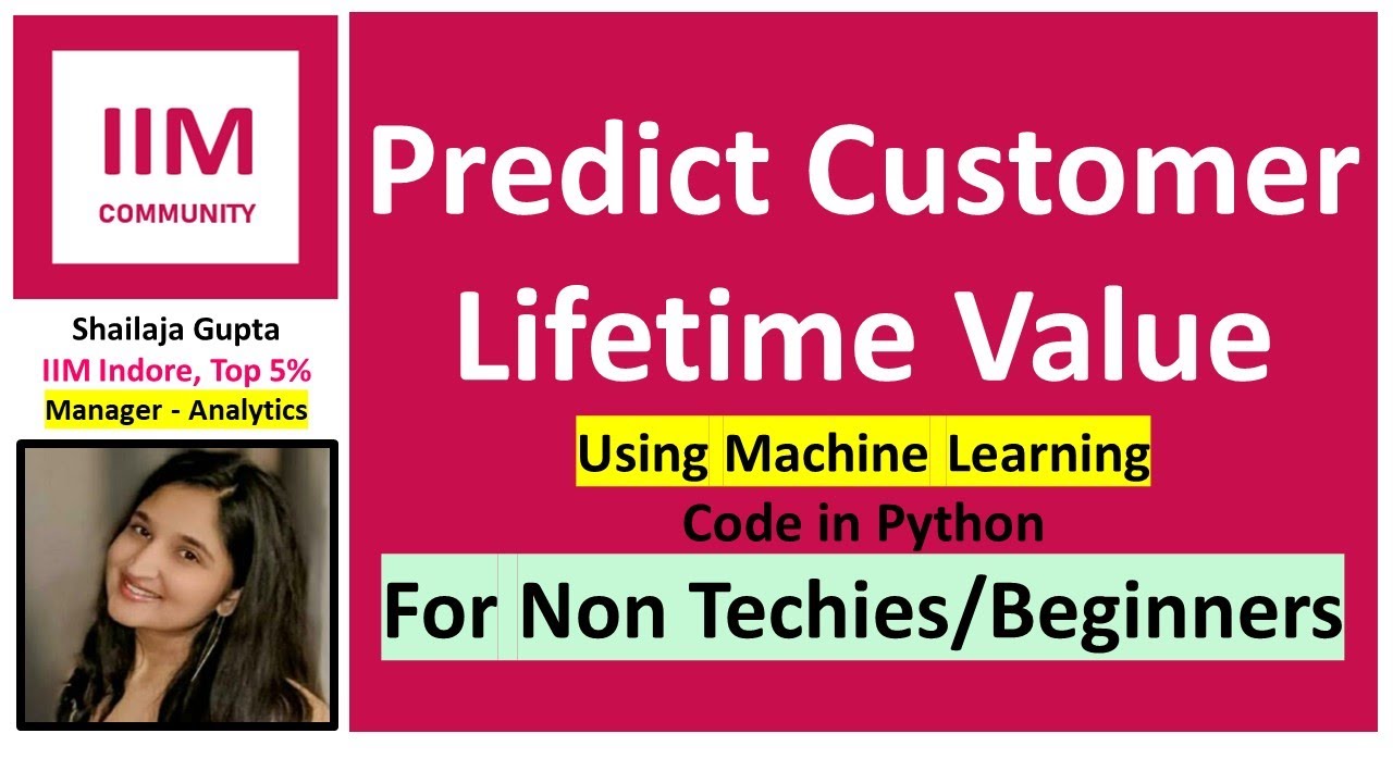 Predict Customer Lifetime Value for Non Techies/Beginners (Using Machine Learning, Code in Python)