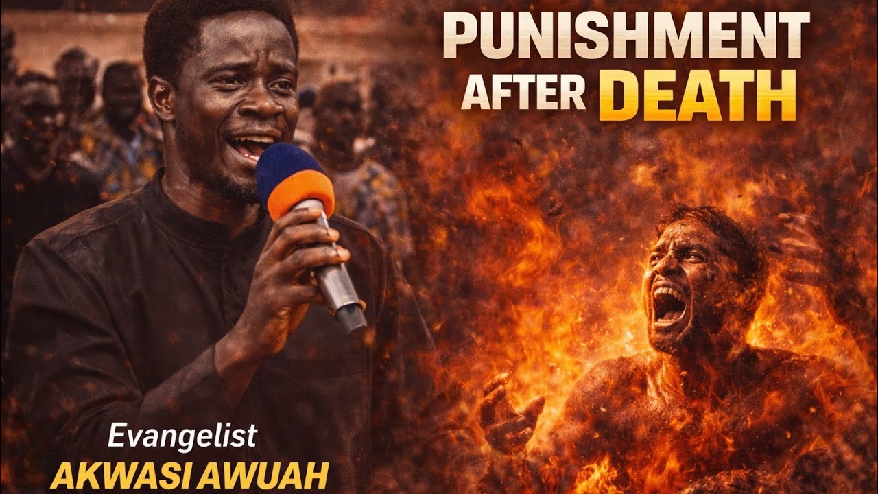 PUNISHMENT AFTER DEATH By Evangelist Akwasi Awuah