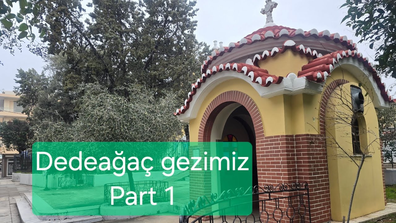 Dedeağaç Saint Nikolaos Katedrali / Dedeağaç gezimiz Part 1