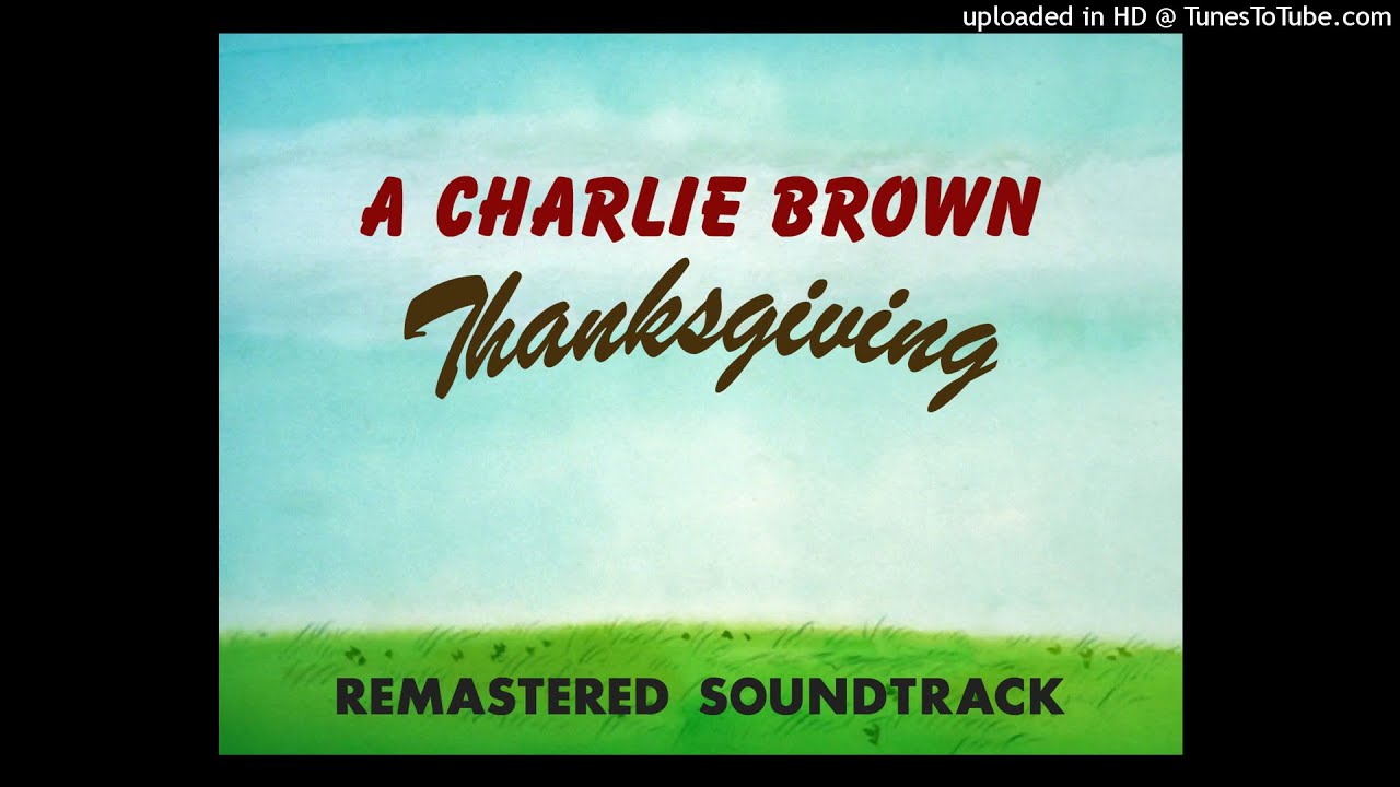 7. Linus and Lucy - A Charlie Brown Thanksgiving Remastered Soundtrack
