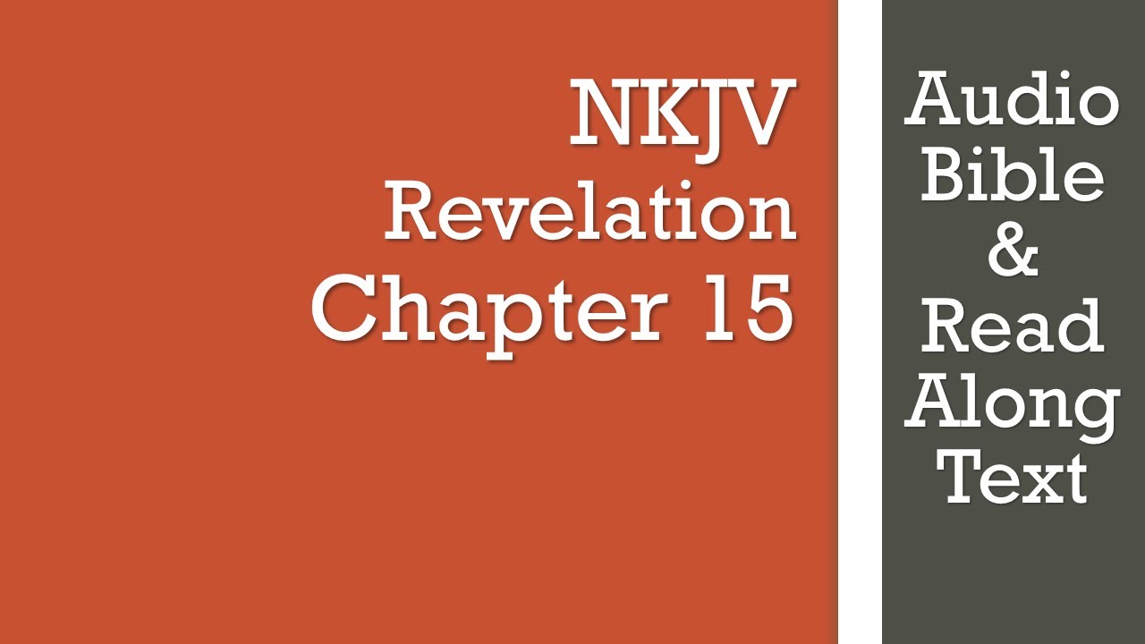 Откровение 15 - NKJV - (Аудио Библия и текст)