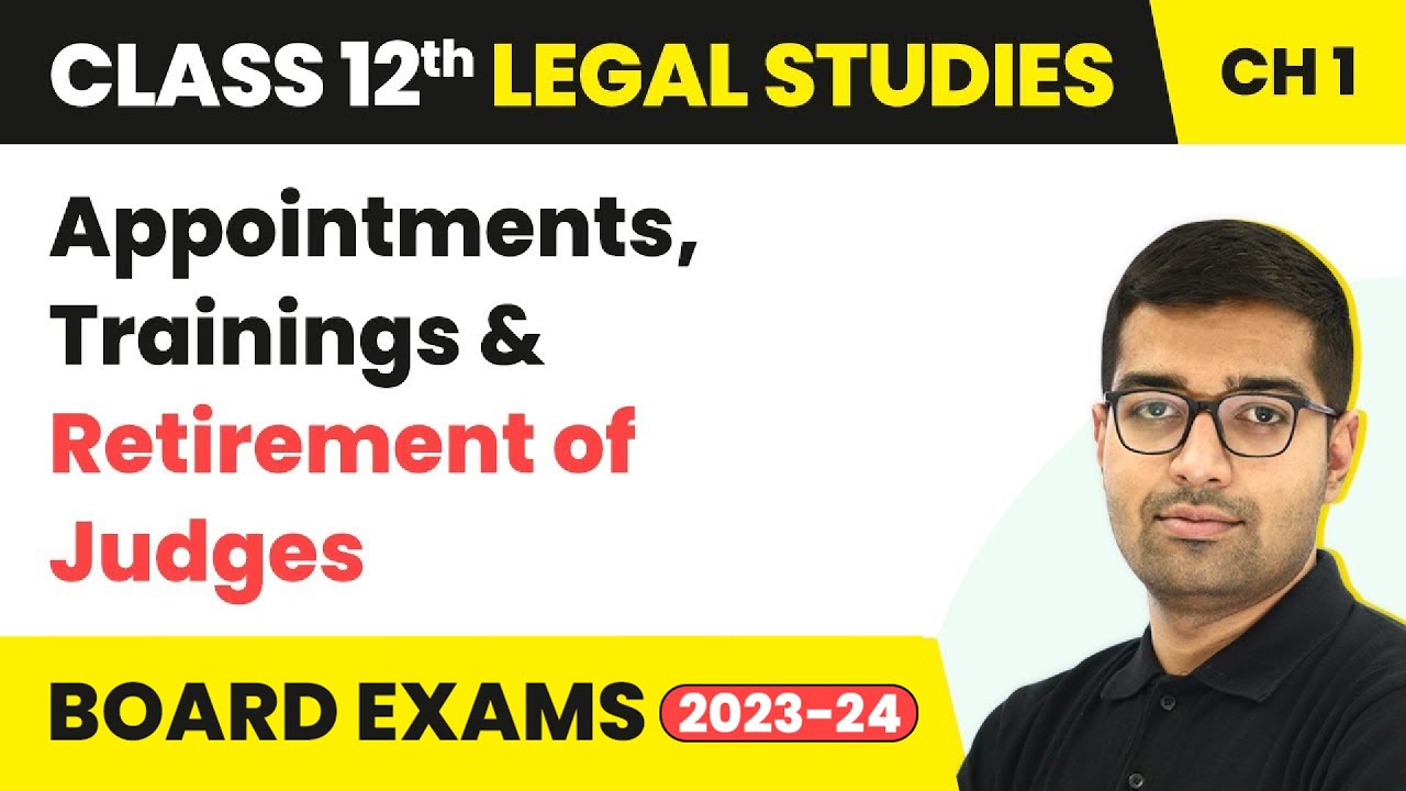 Class 12 Legal Studies Unit 1 | Appointments, Trainings & Retirement of Judges - Judiciary 2022-23