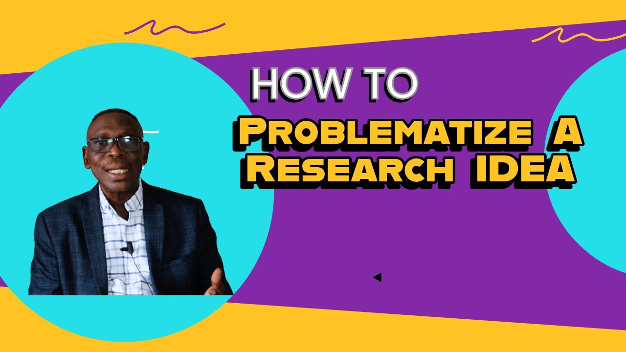 How to Problematize a Research Idea
