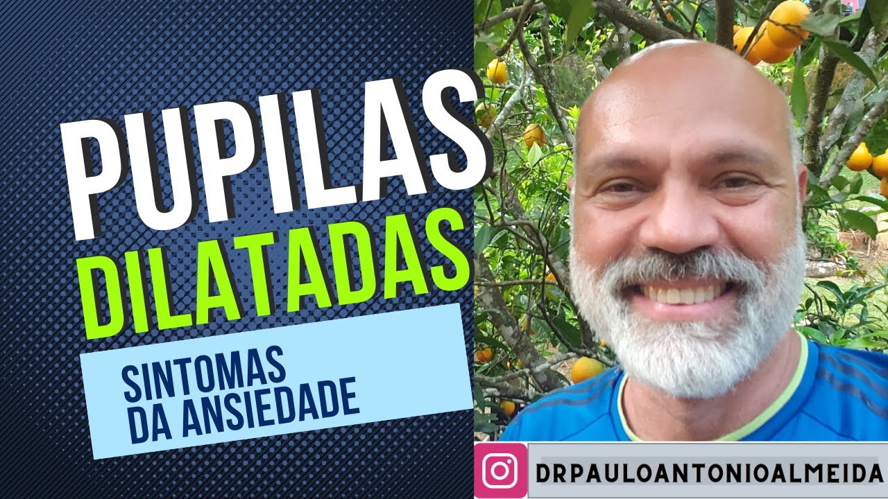 PUPILAS DILATADAS E CONTRAÍDAS SINTOMAS DA ANSIEDADE