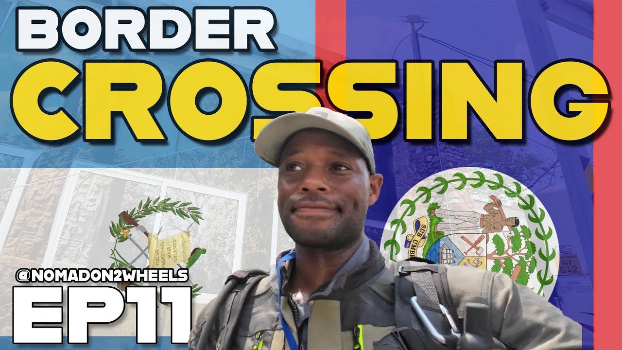 EP11 - Guatemala to Belize border crossing