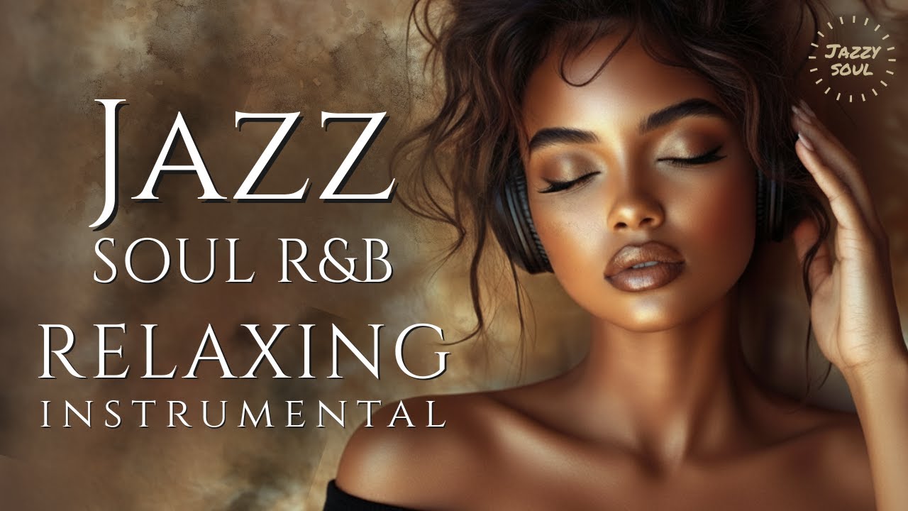 Smooth Jazz & Soul R&B &ndash; Relaxing Instrumental | Positive Morning Vibes for Work