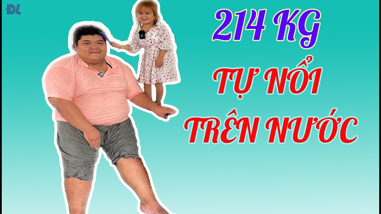 Quá lạ: Anh chàng nặng nhất VN lại nổi trên mặt nước II ĐỘC LẠ BÌNH DƯƠNG