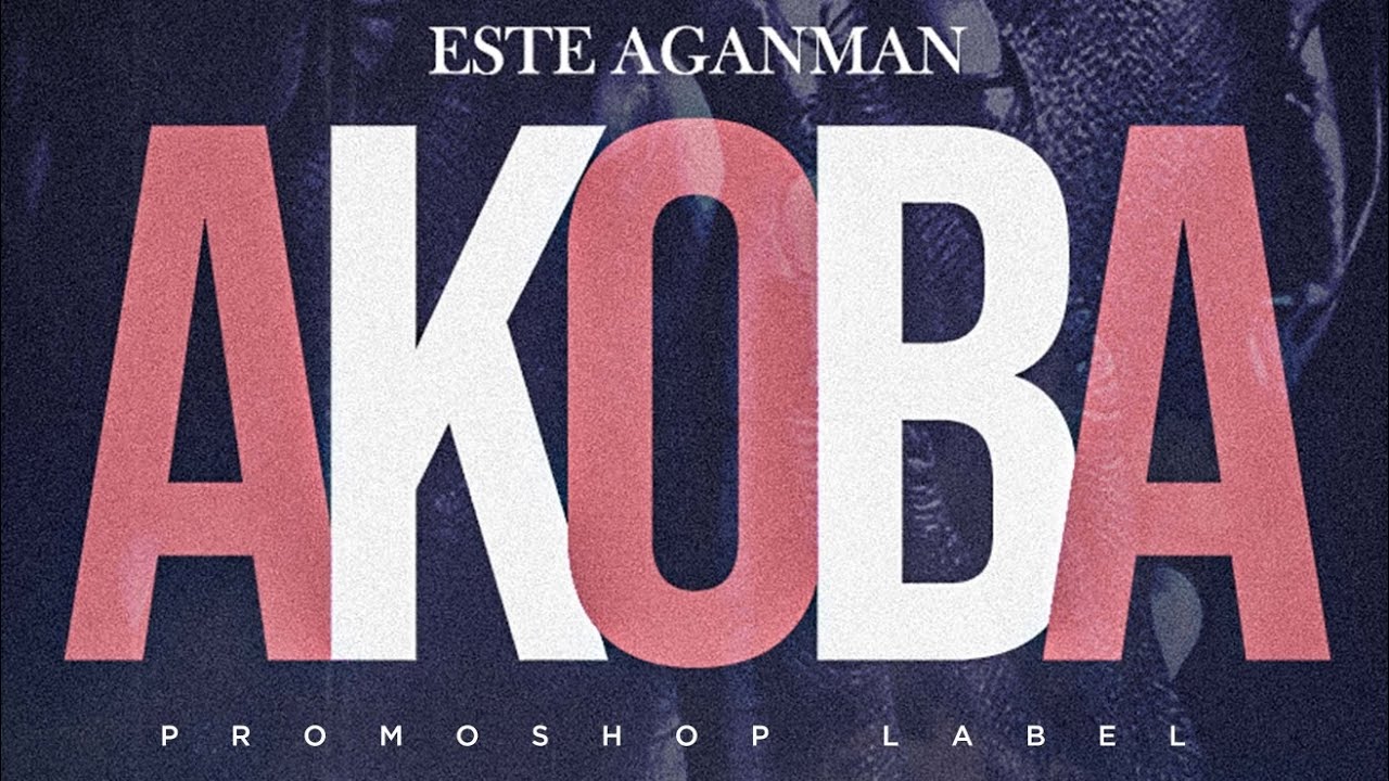 ESTE AGANMAN - Akoba (audio officiel)