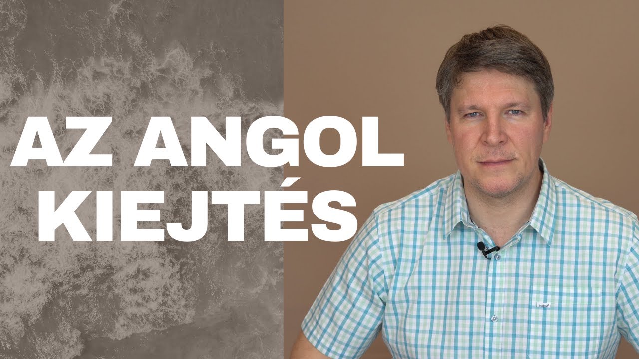Angol kiejt&eacute;s - Gondolatok az angol kiejt&eacute;sről