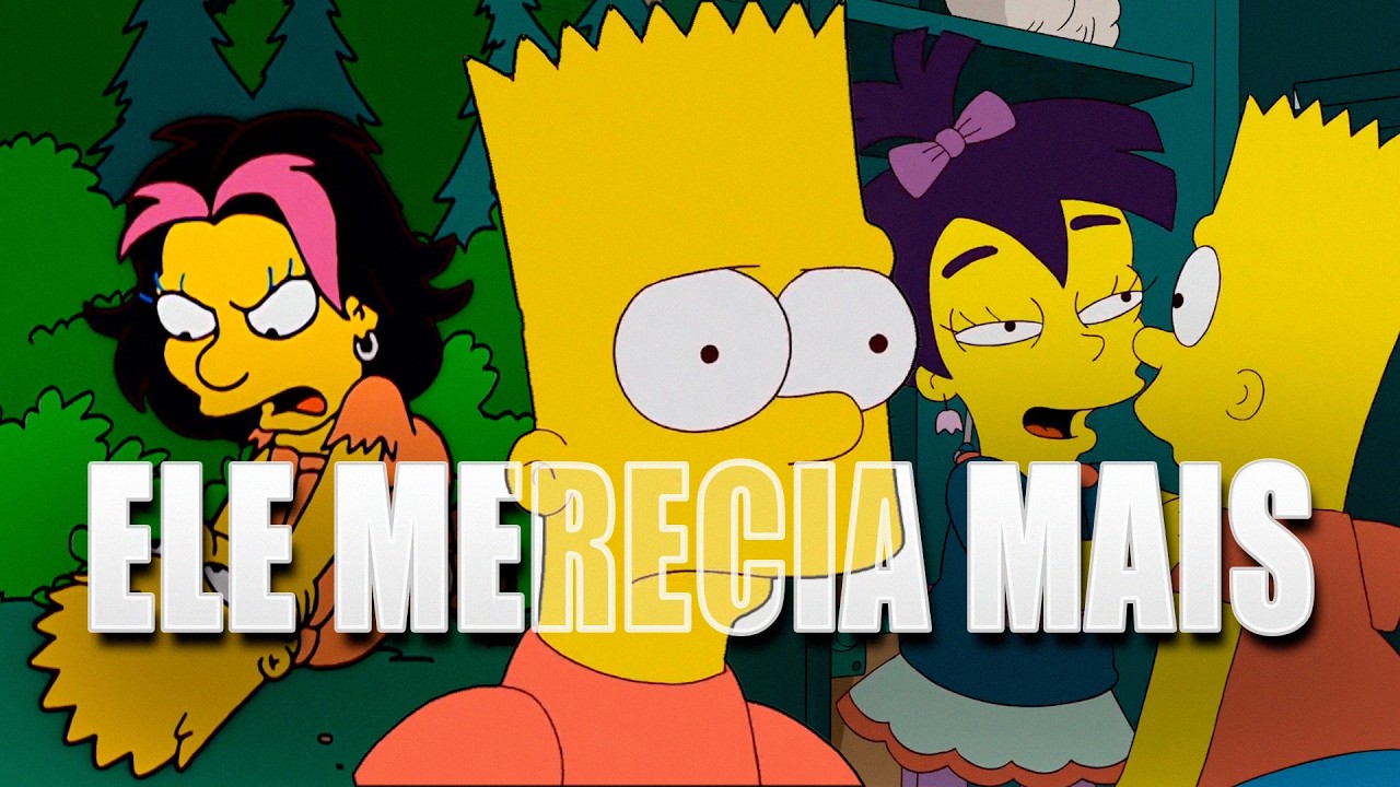 POR QUE BART SEMPRE TEVE RELACIONAMENTOS TÓXICOS?