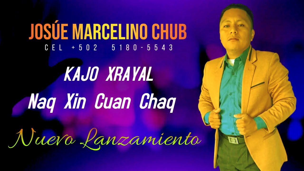 😭 😭 🔥 KAJO XRAYLAL - NAQ XIN CUAN CHAQ Josúe Marcelino Chub