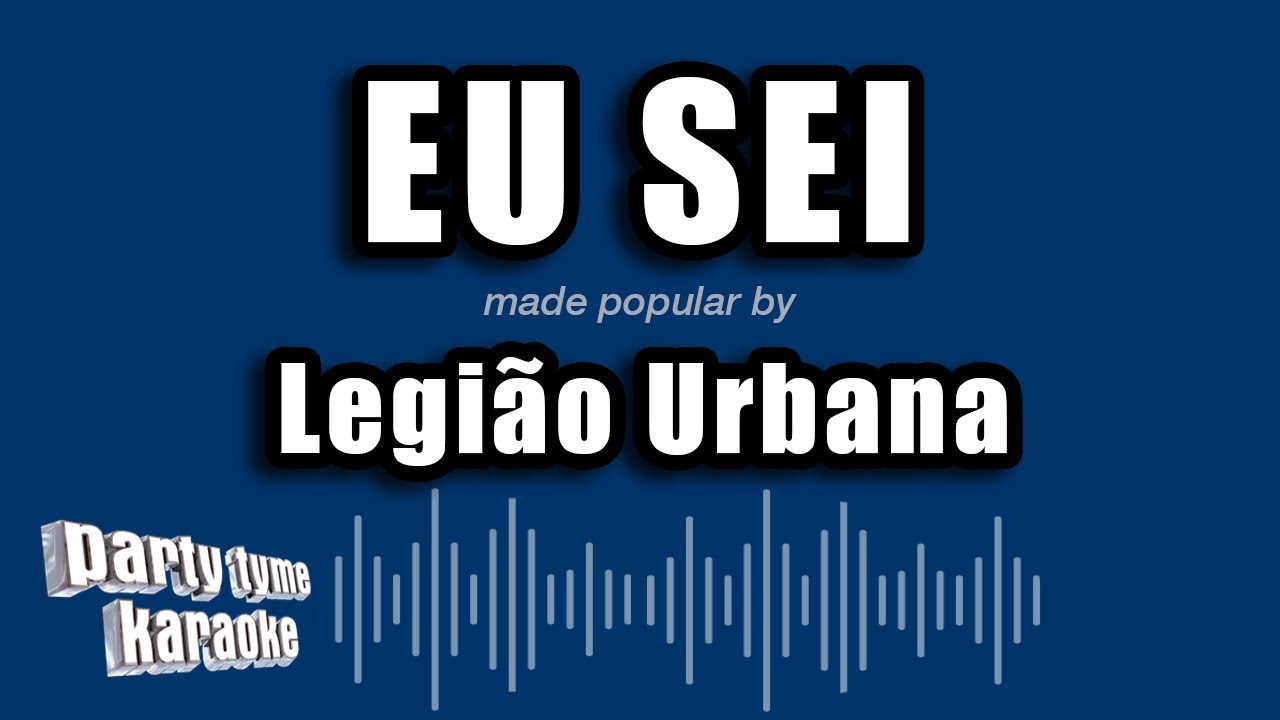 Legião Urbana - Eu Sei (Versão Karaokê)