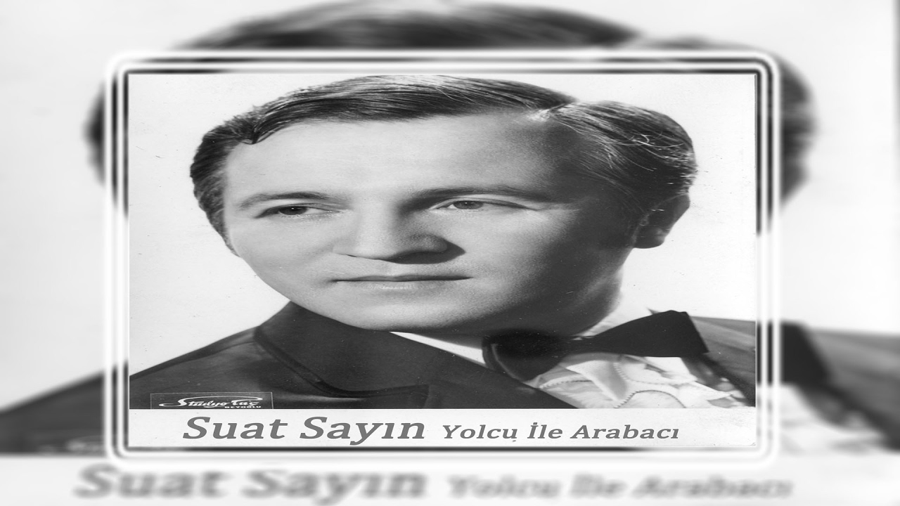 Suat Sayın - Yollarına Bakmaktan | Yolcu İle Arabacı - Aşk Böceğim | © Şah Plak