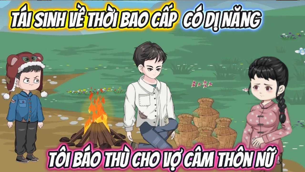 Tái Sinh Về Thời Bao Cấp Có Dị Năng, Tôi Báo Thù Cho Vợ Câm Thôn Nữ Full Trọn Bộ | Phan Vietsub