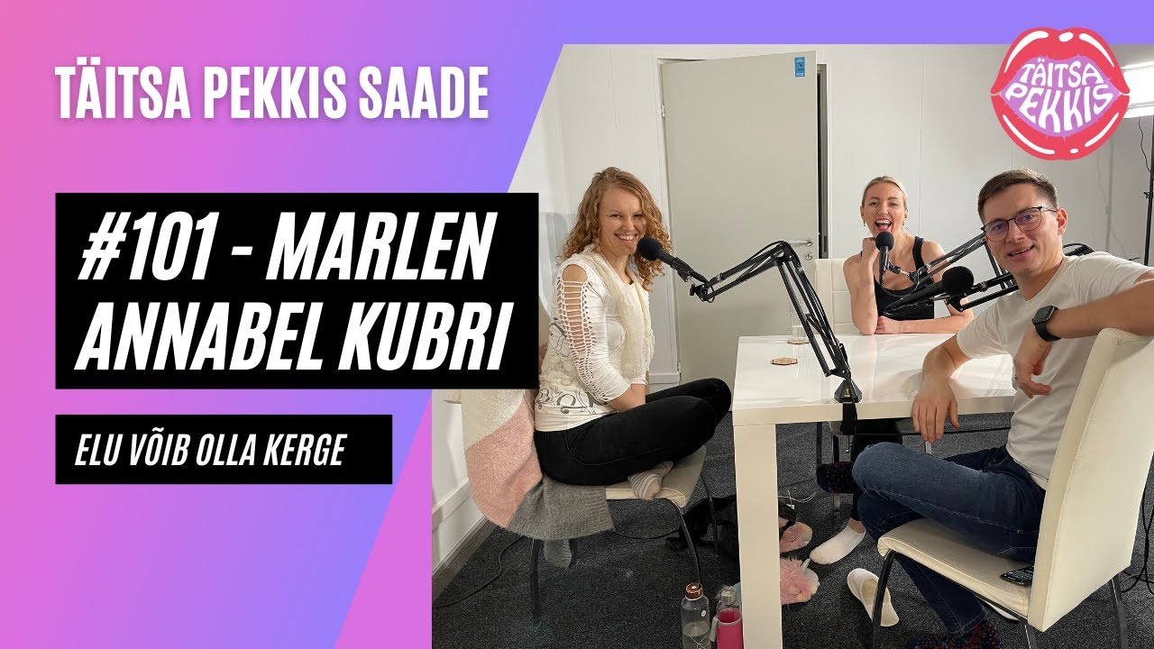 Täitsa Pekkis Saade # 101 - Marlen Annabel Kubri - Elu võib olla kerge
