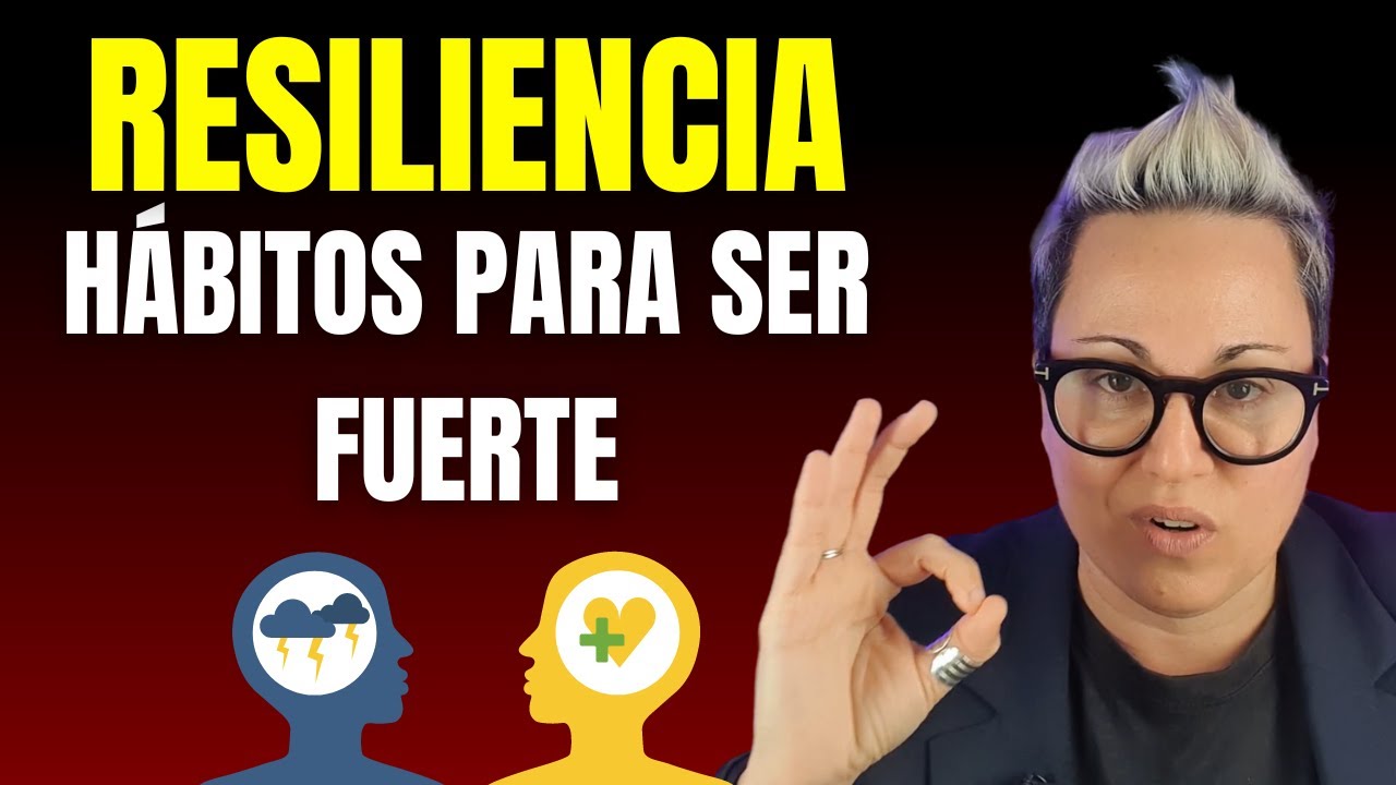 Resiliencia: 11 Hábitos para Ser Fuerte Emocionalmente 💪 Convertirte en Persona Mentalmente Fuerte