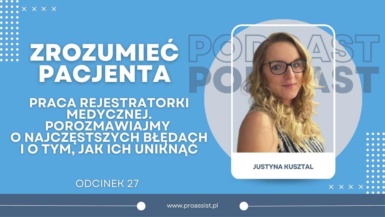 Rejestratorka medyczna — Jakie są najczęstsze błędy, oraz jak ich uniknąć — Zrozumieć Pacjenta #27