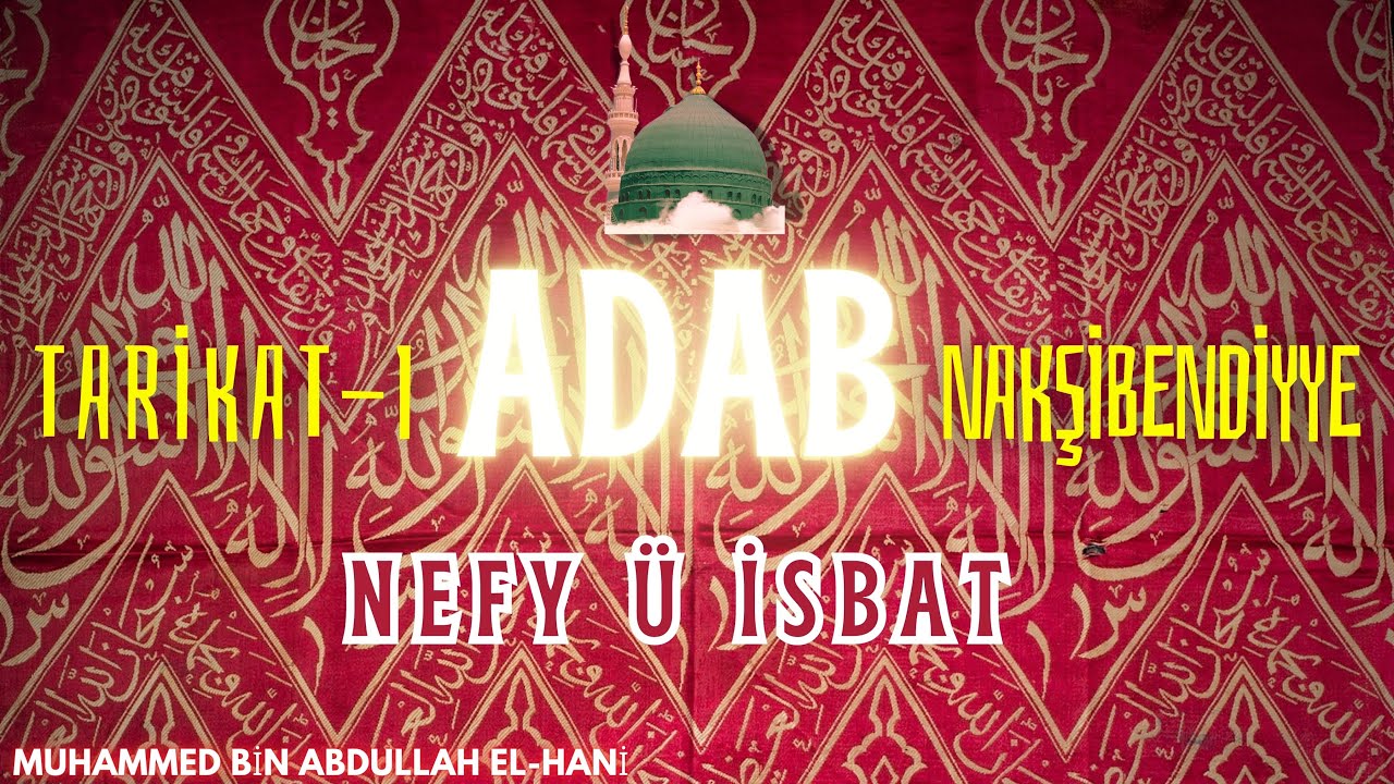 NEFY Ü İSBAT ZİKRİ - TARİKATI NAKŞİBENDİYE ADABI