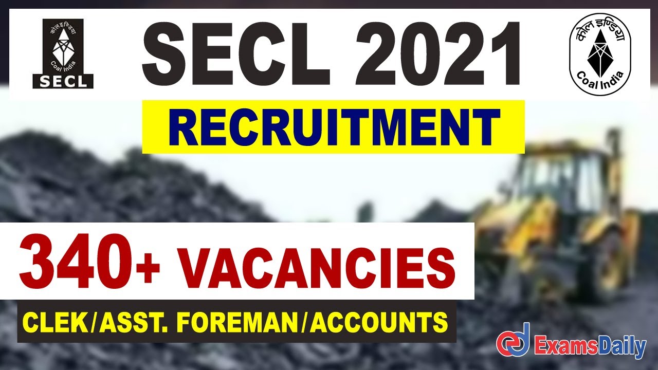 SECL Recruitment 2021 - 340+ Vacancies | CIL Notification 2021 | Coal India Jobs 2021