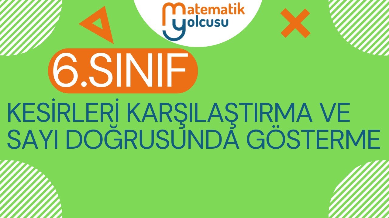6. SINIF KESİRLERİ KARŞILAŞTIRMA VE SAYI DOĞRUSUNDA GÖSTERME