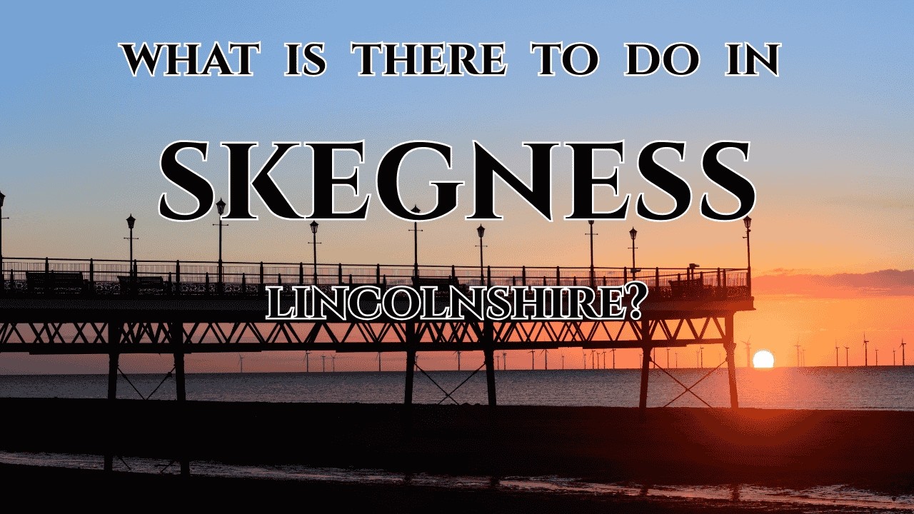 🏖️🎡🚶A tour of SKEGNESS Lincolnshire &ndash; Beaches, Nature and Lots of Fun🚶🎡🏖️
