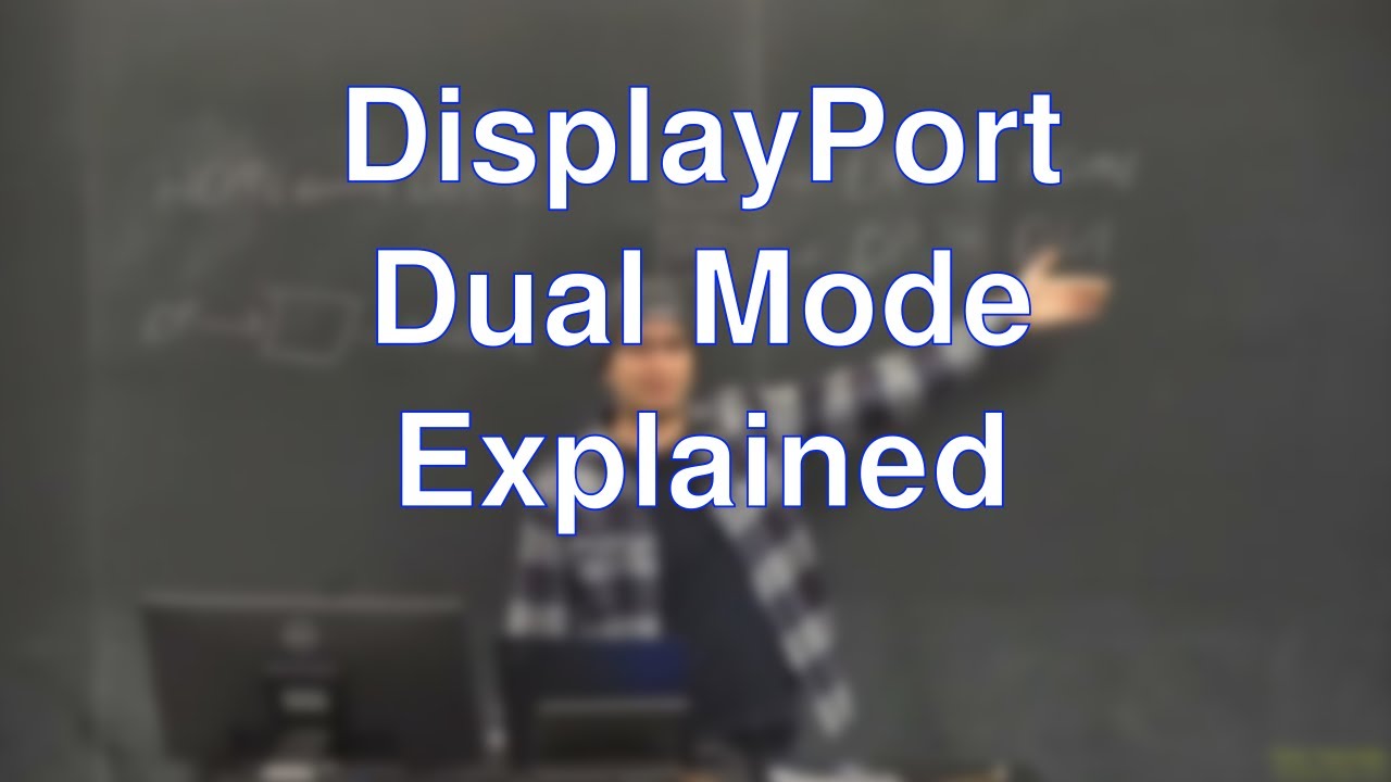 DisplayPort Dual Mode Explained - Not All DisplayPort Ports Are Equal!