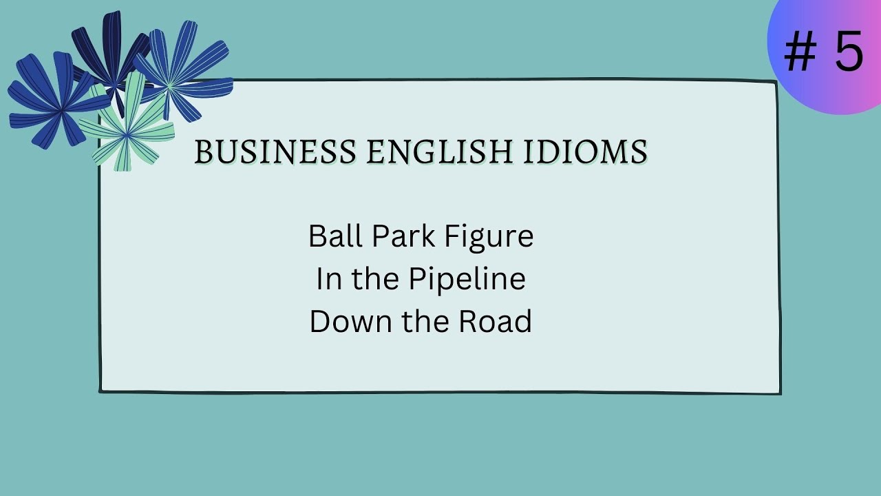 Mastering Business English Idioms/Idioms on Planning/Ballpark Figure, In the Pipeline, Down the Road