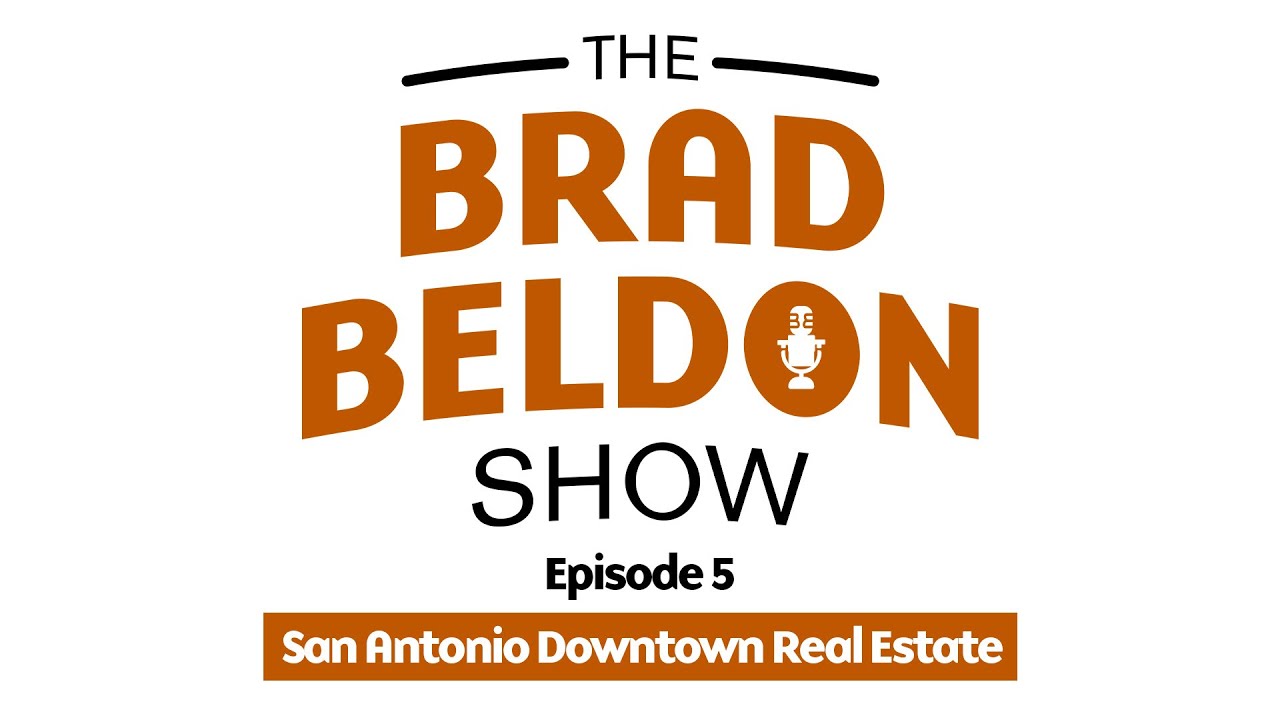 The Brad Beldon Show: San Antonio Downtown Real Estate Video