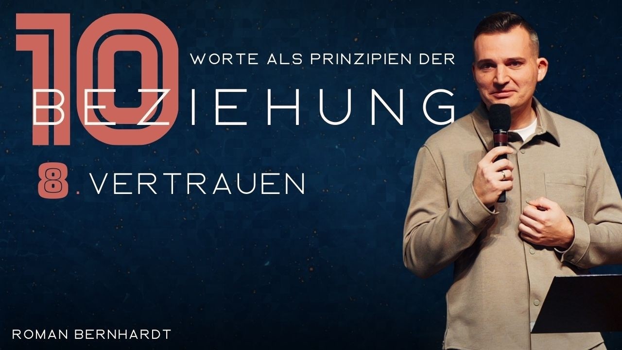 10 Worte als Prinzipien der Beziehung | 8. Vertrauen | Roman Bernhardt