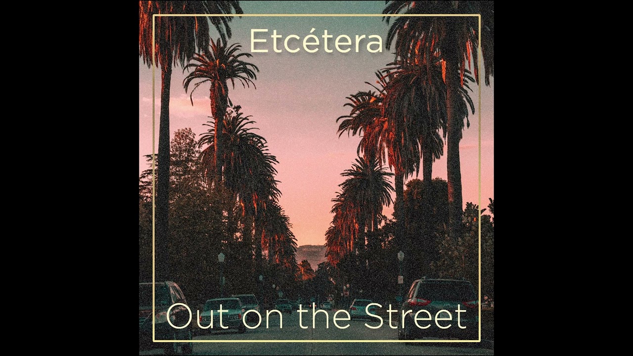 ETCÉTERA - Out On The Street